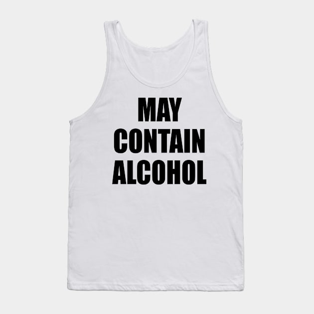 May Contain Alcohol - BLACK Tank Top by axemangraphics